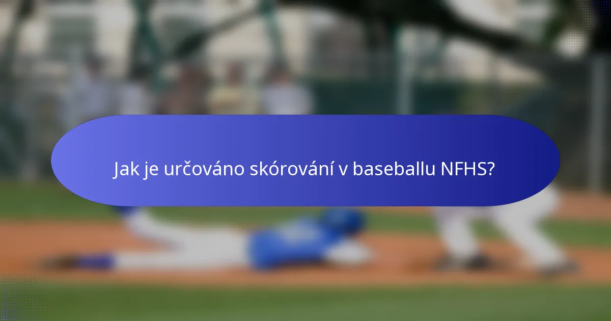 Jak je určováno skórování v baseballu NFHS?