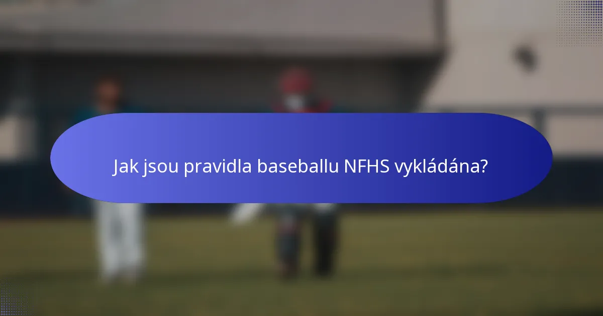 Jak jsou pravidla baseballu NFHS vykládána?
