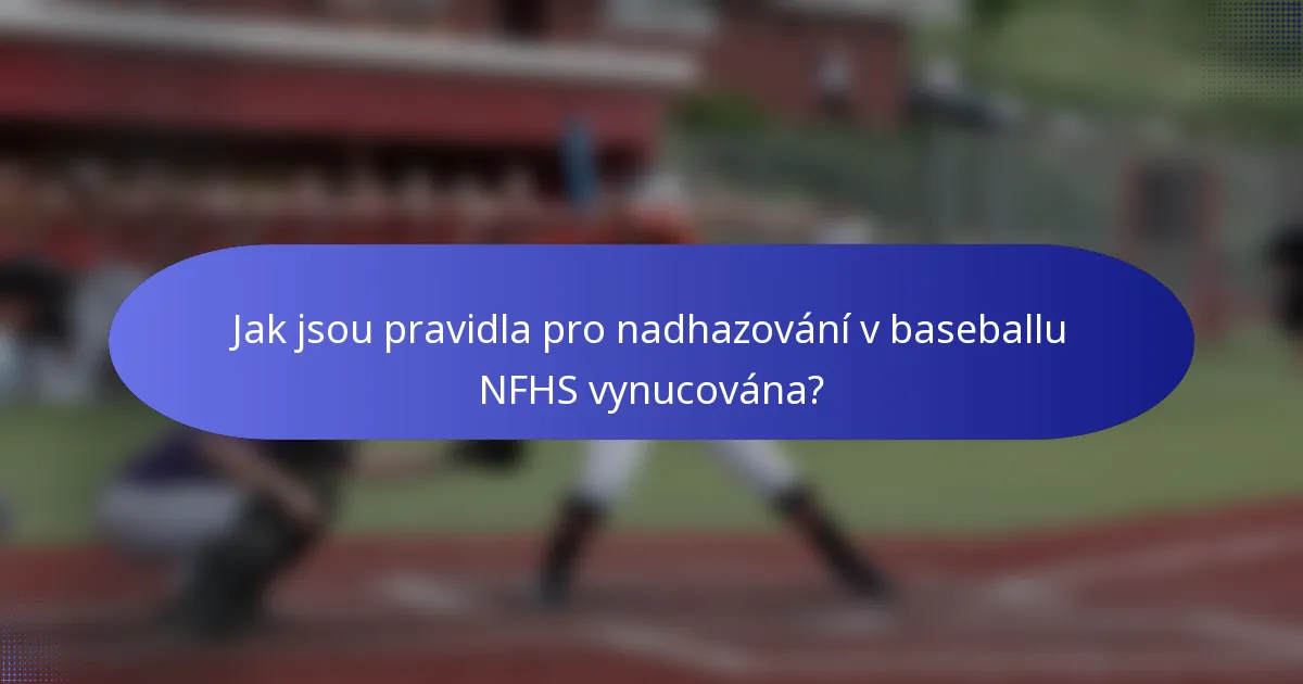 Jak jsou pravidla pro nadhazování v baseballu NFHS vynucována?
