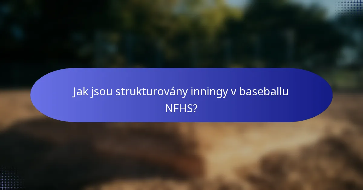 Jak jsou strukturovány inningy v baseballu NFHS?