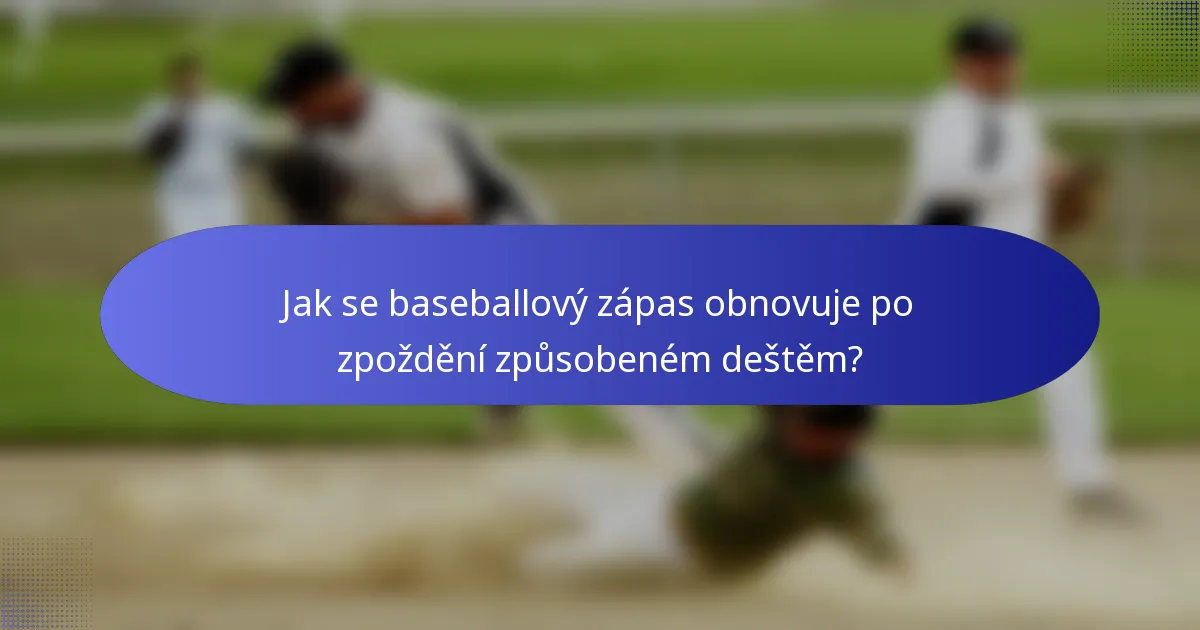Jak se baseballový zápas obnovuje po zpoždění způsobeném deštěm?