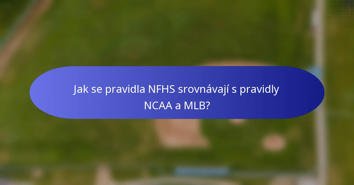 Jak se pravidla NFHS srovnávají s pravidly NCAA a MLB?