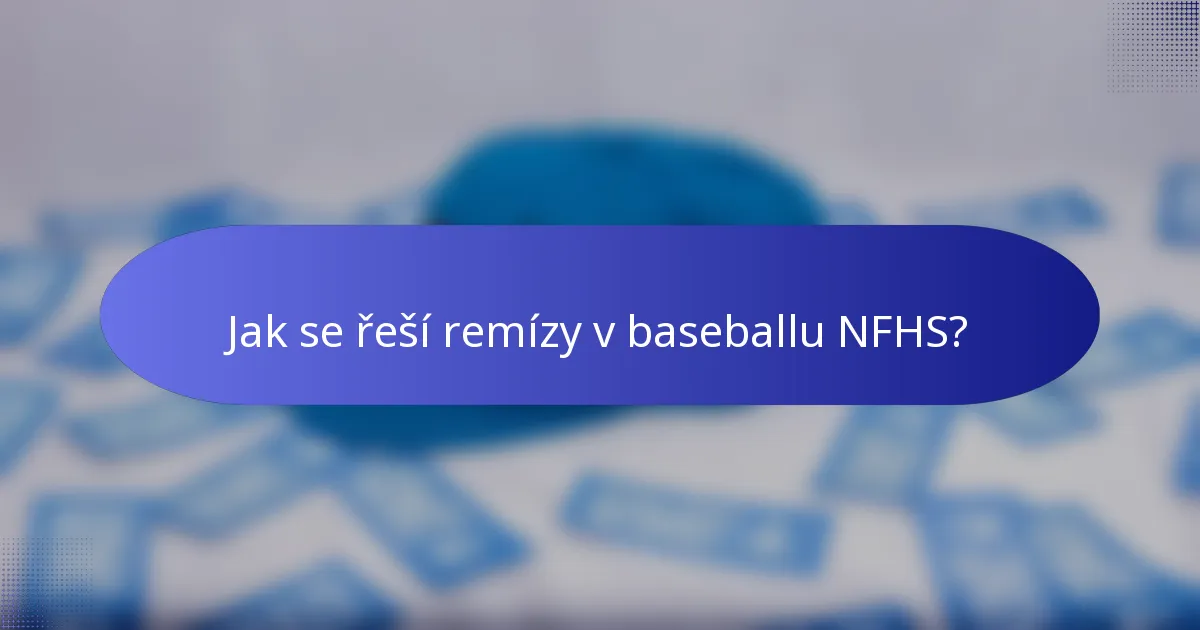 Jak se řeší remízy v baseballu NFHS?