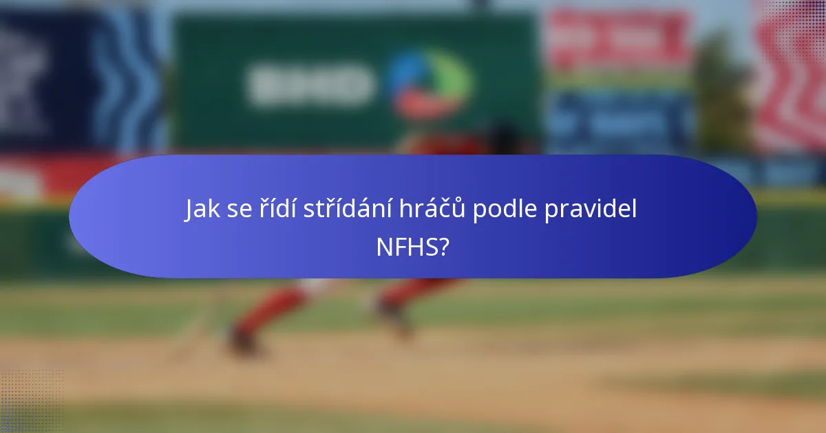 Jak se řídí střídání hráčů podle pravidel NFHS?