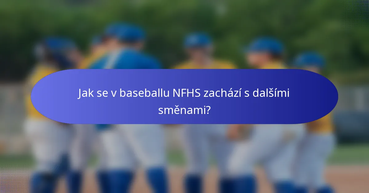 Jak se v baseballu NFHS zachází s dalšími směnami?