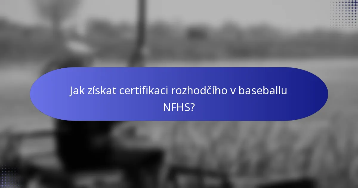 Jak získat certifikaci rozhodčího v baseballu NFHS?