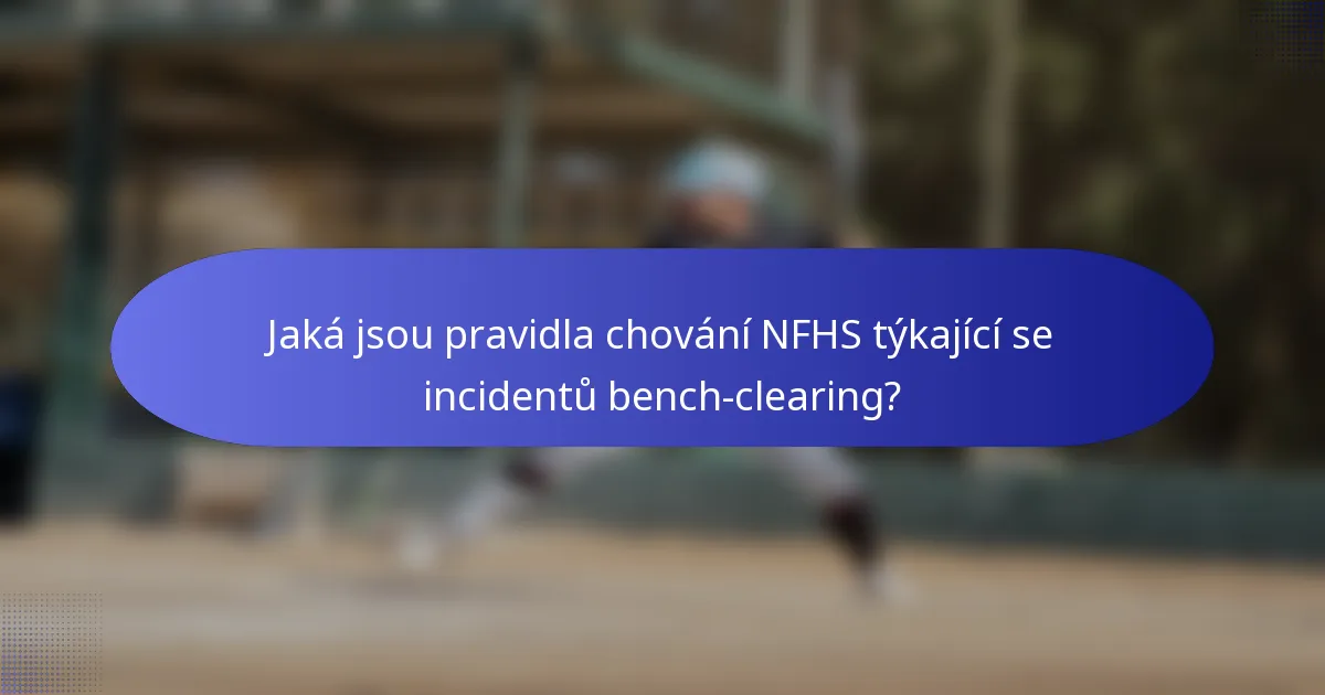 Jaká jsou pravidla chování NFHS týkající se incidentů bench-clearing?