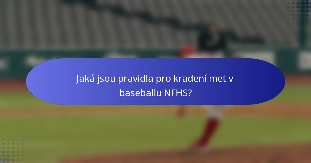 Jaká jsou pravidla pro kradení met v baseballu NFHS?