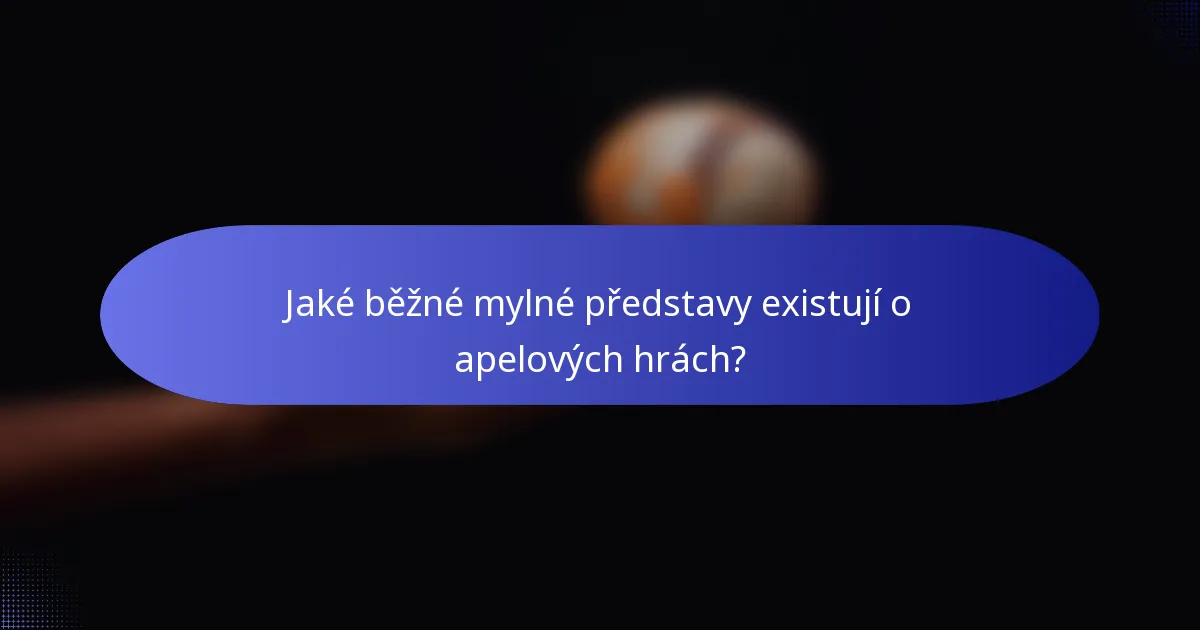 Jaké běžné mylné představy existují o apelových hrách?