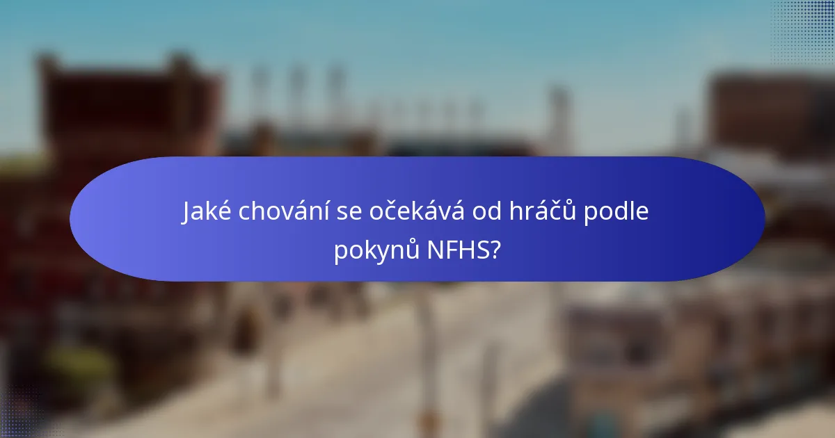 Jaké chování se očekává od hráčů podle pokynů NFHS?