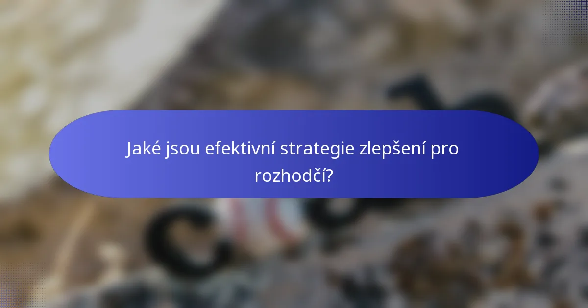 Jaké jsou efektivní strategie zlepšení pro rozhodčí?