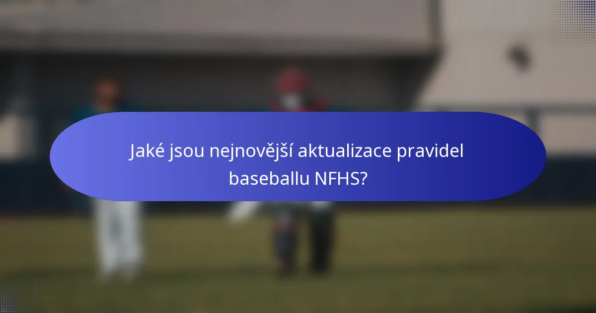 Jaké jsou nejnovější aktualizace pravidel baseballu NFHS?