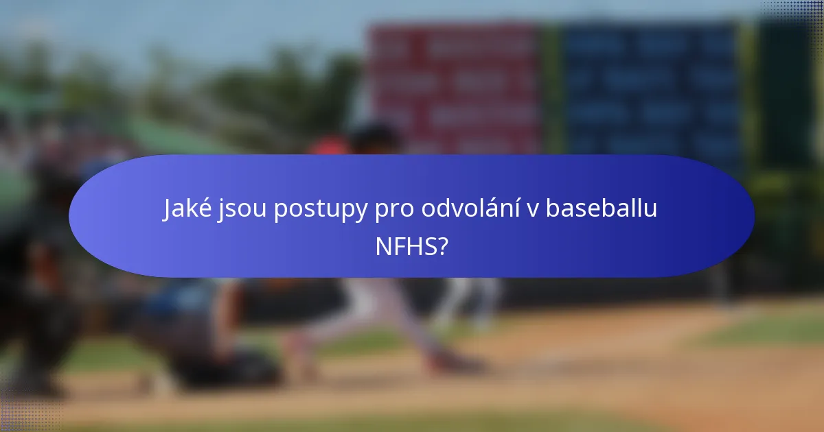 Jaké jsou postupy pro odvolání v baseballu NFHS?