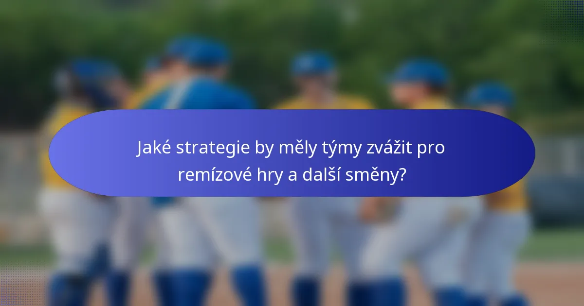 Jaké strategie by měly týmy zvážit pro remízové hry a další směny?
