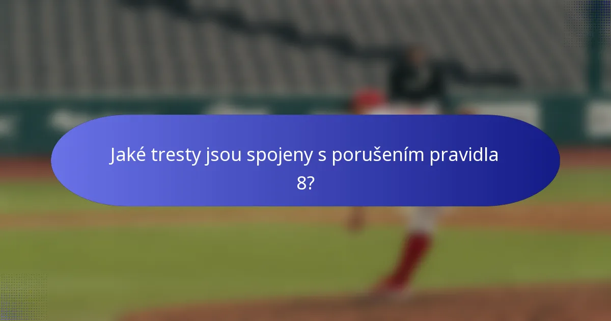 Jaké tresty jsou spojeny s porušením pravidla 8?