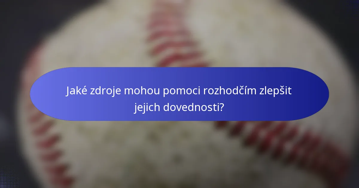 Jaké zdroje mohou pomoci rozhodčím zlepšit jejich dovednosti?