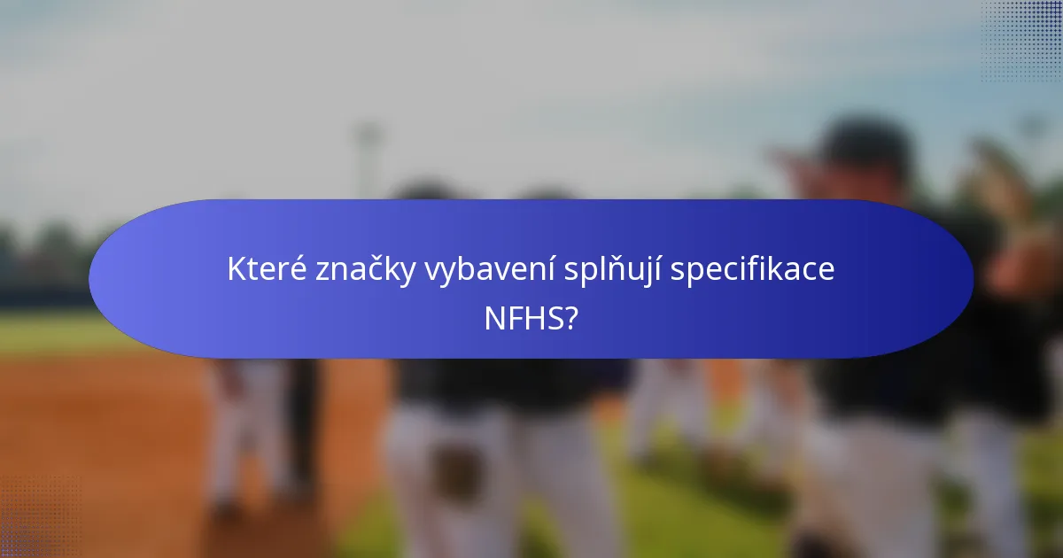 Které značky vybavení splňují specifikace NFHS?